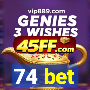 74 bet